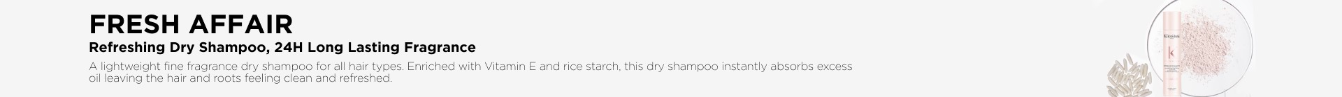 Kerastase Fresh Affair Skinny Banner Kerastase Fresh Affair Skinny Banner | L'Oréal Partner Shop